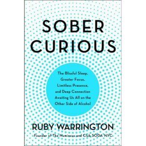 Sober Curious: The Blissful Sleep, Greater Focus by Ruby Warrington Paperback